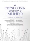 Ler A tecnologia que muda o mundo, do autor Clemente Nobrega Ler A tecnologia que muda o mundo, do autor Clemente Nobrega