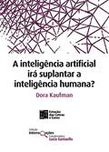 Ler A inteligência artificial irá suplantar a inteligência humana? (Coleção Interrogações), do autor Dora Kaufman Ler A inteligência artificial irá suplantar a inteligência humana? (Coleção Interrogações), do autor Dora Kaufman
