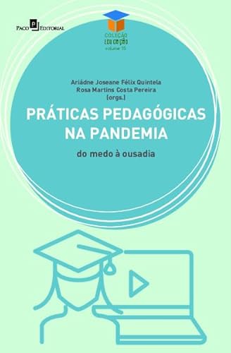 Ler Práticas Pedagógicas na Pandemia: do Medo à Ousadia (Volume 15), do autor Ariádne Joseane Félix Quintela; Rosa Martins Costa Pereira