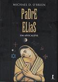 Ler Padre Elias. Um Apocalipse, do autor Michael D. O'Brien Ler Padre Elias. Um Apocalipse, do autor Michael D. O'Brien