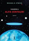 Ler Viagem a Alfa Centauri, do autor Michael D. O'Brien