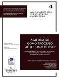 Ler A MEDIAÇÃO COMO PROCESSO AUTOCOMPOSITIVO: Natureza e âmbito de juridicidade da mediação extrajudicial sob a ótica do direito fundamental ao processo justo, do autor ANA CAROLINA DE OLIVEIRA QUINTELA