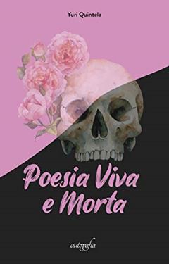 Poesia Viva e Morta, do autor Yuri Quintela