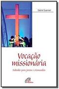 Ler Vocação missionária: Subsídio para jovens e crismandos, do autor Gabriel Guarnieri