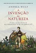 Ler A invenção da natureza: A vida e as descobertas de Alexander Von Humboldt - 2ª Edição, do autor Andrea Wulf