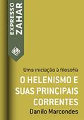 Ler O helenismo e suas principais correntes: Uma iniciação à filosofia (Expresso Zahar), do autor Danilo Marcondes Ler O helenismo e suas principais correntes: Uma iniciação à filosofia (Expresso Zahar), do autor Danilo Marcondes