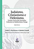 Ler Judaísmo, Cristianismo e Helenismo: Ensaios Acerca das Interações Culturais no Mediterrâneo Antigo, do autor André Leonardo Chevitarese; Gabriele Cornelli Ler Judaísmo, Cristianismo e Helenismo: Ensaios Acerca das Interações Culturais no Mediterrâneo Antigo, do autor André Leonardo Chevitarese; Gabriele Cornelli