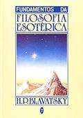 Ler Fundamentos da Filosofia Esotérica, do autor Helena Blavatsky
