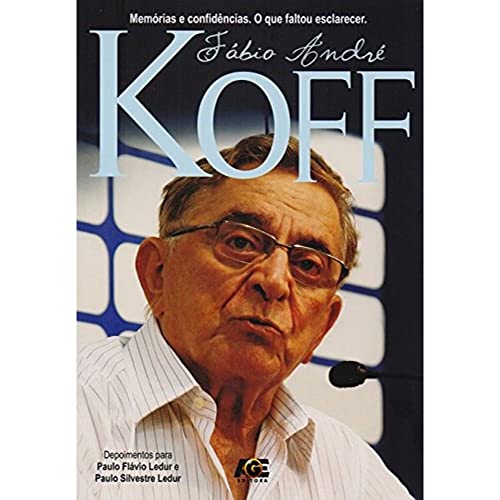 Ler Memórias e Confidências. O que Faltou Esclarecer, do autor Fábio André Koff Ler Memórias e Confidências. O que Faltou Esclarecer, do autor Fábio André Koff
