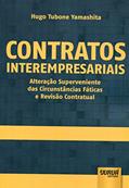 Ler Contratos Interempresariais - Alteração Superveniente das Circunstâncias Fáticas e Revisão Contratual, do autor Hugo Tubone Yamashita