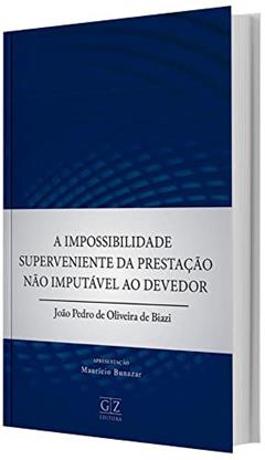 Impossibilidade Superveniente Da Prestacao Nao Imp, do autor Joao Pedro De Oliv Biazi