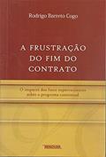 Ler A Frustração do fim do Contrato: o Impacto dos Fatos Supervenientes Sobre o Programa Contratual, do autor Rodrigo Barreto Cogo