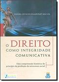 Ler O direito como integridade comunicativa: Uma compreensão histórica do princípio da proibição de retrocesso social, do autor Daniel Oitaven Pamponet Miguel