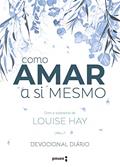 Ler Como amar a si mesmo com a sabedoria de Louise Hay: Devocional Diário, do autor Louise Hay; Robert Holden