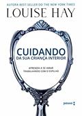 Ler Cuidando da sua criança interior, do autor Louise Hay
