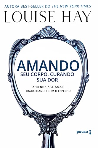 Ler Amando seu corpo, curando sua dor, do autor Louise Hay
