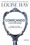 Ler Começando o dia com amor, do autor Louise Hay Ler Começando o dia com amor, do autor Louise Hay