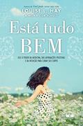 Ler Está tudo bem: Use o poder da medicina, das afirmações positivas e da intuição para curar seu corpo, do autor Louise L. Hay Ler Está tudo bem: Use o poder da medicina, das afirmações positivas e da intuição para curar seu corpo, do autor Louise L. Hay