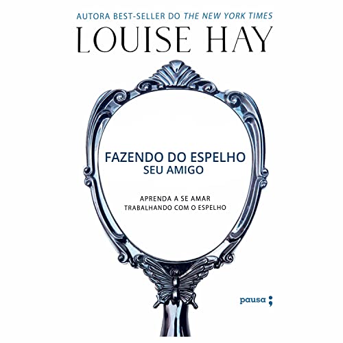 Ler Fazendo do espelho seu amigo, do autor Louise Hay Ler Fazendo do espelho seu amigo, do autor Louise Hay