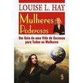 Ler Mulheres Poderosas. Um Guia de Uma Vida de Sucesso Para Todas as Mulheres, do autor Louise L. Hay Ler Mulheres Poderosas. Um Guia de Uma Vida de Sucesso Para Todas as Mulheres, do autor Louise L. Hay