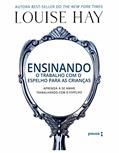 Ler Ensinando o trabalho com o espelho para as crianças, do autor Louise Hay