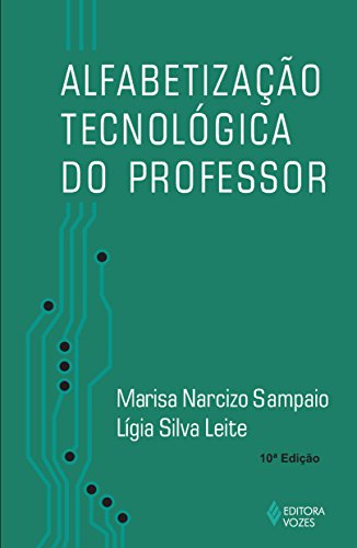 Ler Alfabetização tecnológica do professor, do autor Lígia Silva Leite; Marisa Narcizo Sampaio Ler Alfabetização tecnológica do professor, do autor Lígia Silva Leite; Marisa Narcizo Sampaio
