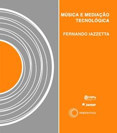 Música e mediação tecnológica, do autor Fernando Iazzetta