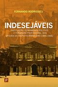 Ler Indesejáveis: Instituição, Pensamento Político e Formação Profissional dos Oficiais do Exército Brasileiro (1905-1946), do autor Fernando Rodrigues Ler Indesejáveis: Instituição, Pensamento Político e Formação Profissional dos Oficiais do Exército Brasileiro (1905-1946), do autor Fernando Rodrigues