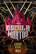 Ler ESCOLA DOS MORTOS, do autor KARINE VIDAL