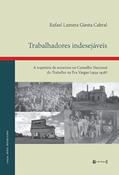 Ler Trabalhadores Indesejáveis: a Trajetória de Mineiros no Conselho Nacional do Trabalho na Era Vargas (1934-1938), do autor Rafael Lamera Giesta Cabral