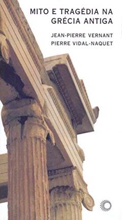Mito e tragédia na Grécia Antiga, do autor Jean-Pierre Vernant; Pierre Vidal-Naquet
