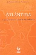 Ler Atlântida: Pequena história de um mito platônico, do autor Pierre Vidal-Naquet Ler Atlântida: Pequena história de um mito platônico, do autor Pierre Vidal-Naquet