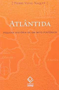 Atlântida: Pequena história de um mito platônico, do autor Pierre Vidal-Naquet