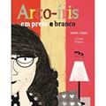 Ler Arco-Íris em Preto e Branco, do autor Nara Vidal