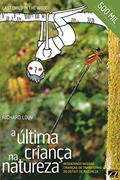 Ler A última criança na natureza: resgatando nossas crianças do transtorno do deficit de natureza, do autor Richard Louv Ler A última criança na natureza: resgatando nossas crianças do transtorno do deficit de natureza, do autor Richard Louv