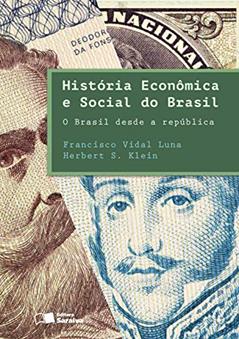 História econômica e social do Brasil: O Brasil desde a República, do autor Herbert S. Klein; Francisco Vidal Luna