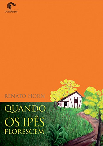 Ler Quando os ipês florescem, do autor Renato Horn Ler Quando os ipês florescem, do autor Renato Horn