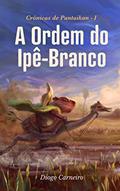 Ler A Ordem do Ipê-Branco (Crônicas de Pantaikan Livro 1), do autor Diogo Carneiro Ler A Ordem do Ipê-Branco (Crônicas de Pantaikan Livro 1), do autor Diogo Carneiro