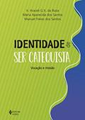 Ler Identidade de ser catequista: Vocação e missão, do autor Ir. Araceli G. X. da Roza; Maria Aparecida dos Santos; Manuel Freixo dos Santos