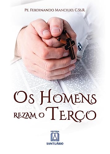 Ler Os Homens Rezam o Terco com o Terco, do autor C.Ss.R. Pe. Ferdinando Mancílio Ler Os Homens Rezam o Terco com o Terco, do autor C.Ss.R. Pe. Ferdinando Mancílio
