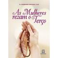 Ler As Mulheres Rezam o Terco, do autor C.Ss.R Pe. Ferdinando Mancilio
