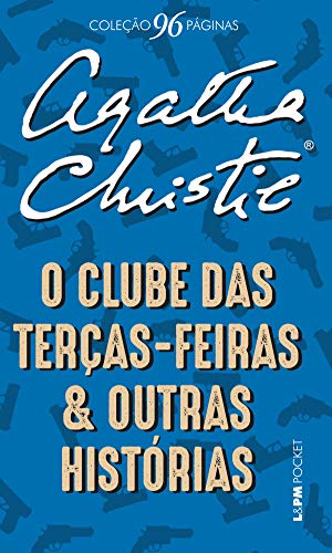 Ler O clube das Terças-Feiras e outras histórias (Coleção 96 Páginas), do autor Agatha Christie Ler O clube das Terças-Feiras e outras histórias (Coleção 96 Páginas), do autor Agatha Christie