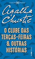 Ler O clube das Terças-Feiras e outras histórias (Coleção 96 Páginas), do autor Agatha Christie