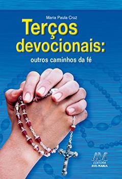 Terços devocionais - outros caminhos da fé, do autor Maria Paula Cruz