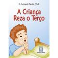 Ler A Crianca Reza o Terco, do autor C.S.s.R. Pe. Ferdinando Mancilio