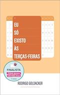 Ler Eu Só Existo às Terças-feiras, do autor Rodrigo Goldacker