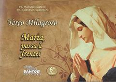 Terço Milagroso Maria Passa a Frente!, do autor Márlon Múcio; Gustavo Sampaio