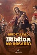 Ler Meditação Bíblica no Rosário, do autor Altamir Dias