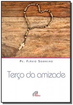 Terço da amizade, do autor Flávio Sobreiro