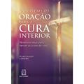 Ler Caminhos de Oracao Para a Cura Interior: Novena e Terço Para Vencer as Crises da Vida, do autor Pe. Reginaldo Carreira